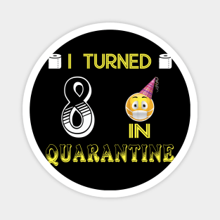 I Turned 8 in quarantine Funny face mask Toilet paper Magnet